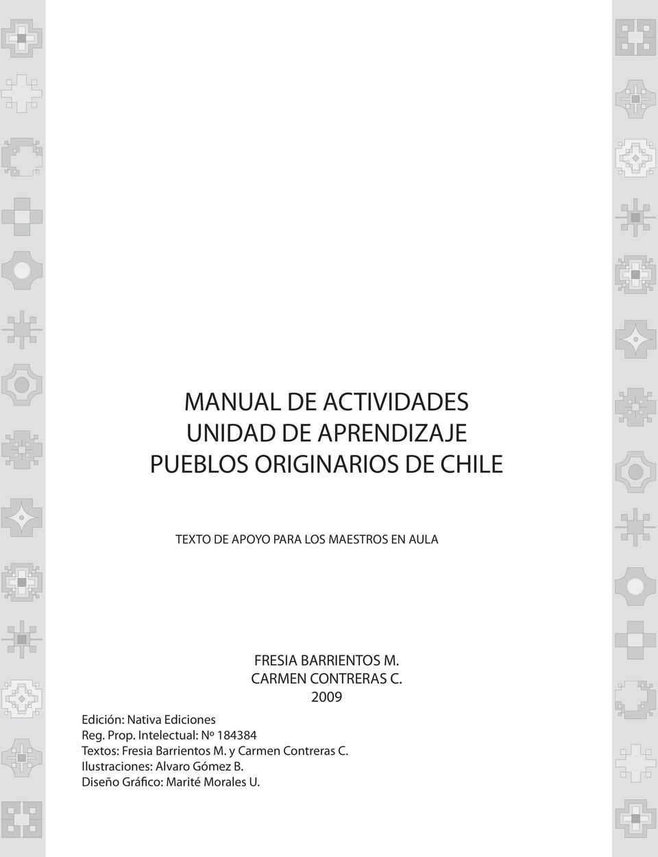 2009 Edición: Nativa Ediciones Reg. Prop.