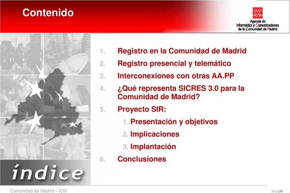 Qué representa SICRES 3.0 para la Comunidad de Madrid? 5.