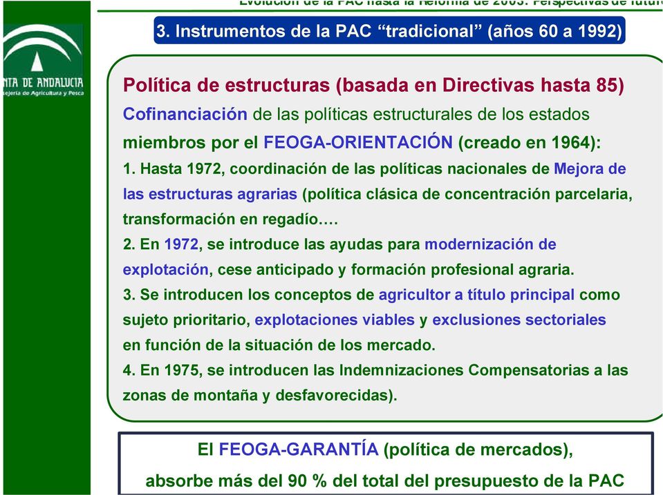 Hasta 1972, coordinación de las políticas nacionales de Mejora de las estructuras agrarias (política clásica de concentración parcelaria, transformación en regadío. 2.