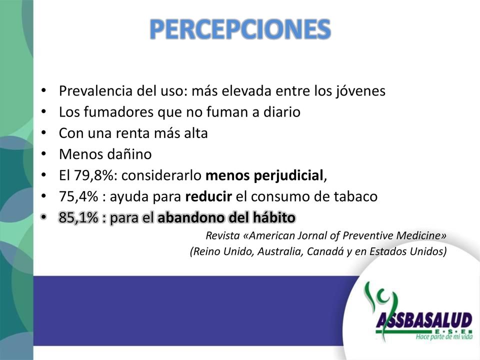 75,4% : ayuda para reducir el consumo de tabaco 85,1% : para el abandono del hábito