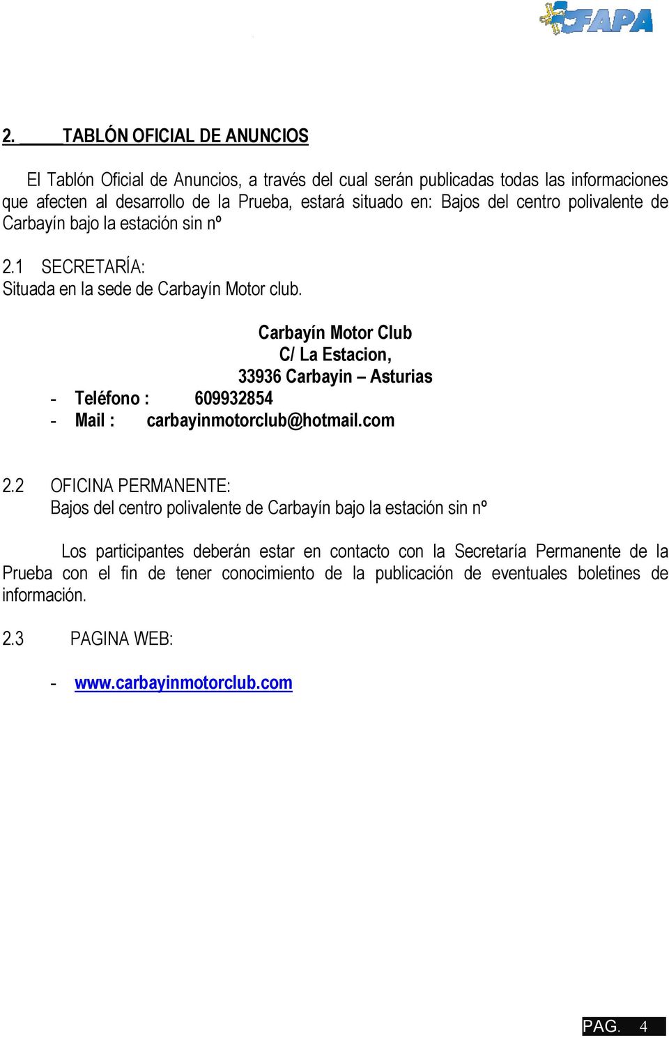 Carbayín Motor Club C/ La Estacion, 33936 Carbayin Asturias - Teléfono : 609932854 - Mail : carbayinmotorclub@hotmail.com 2.