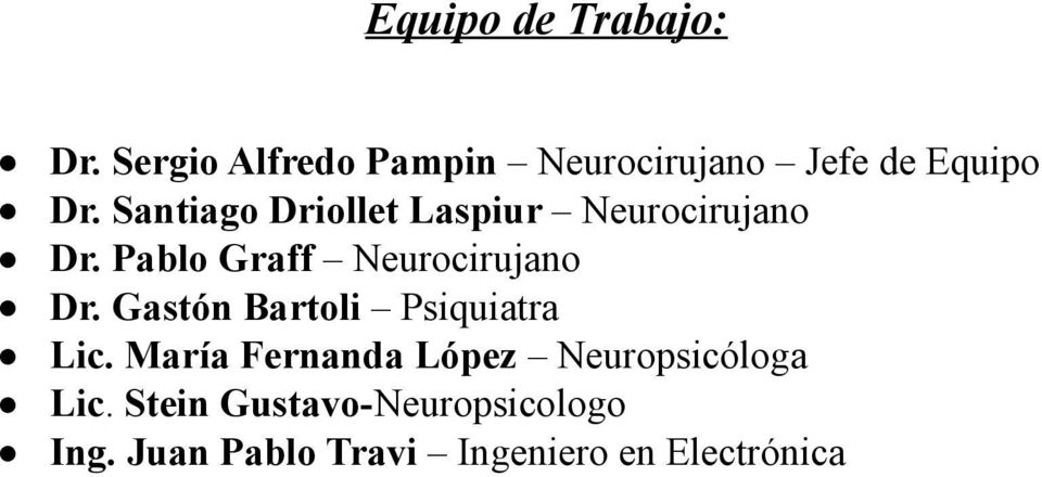 Santiago Driollet Laspiur Neurocirujano Dr. Pablo Graff Neurocirujano Dr.