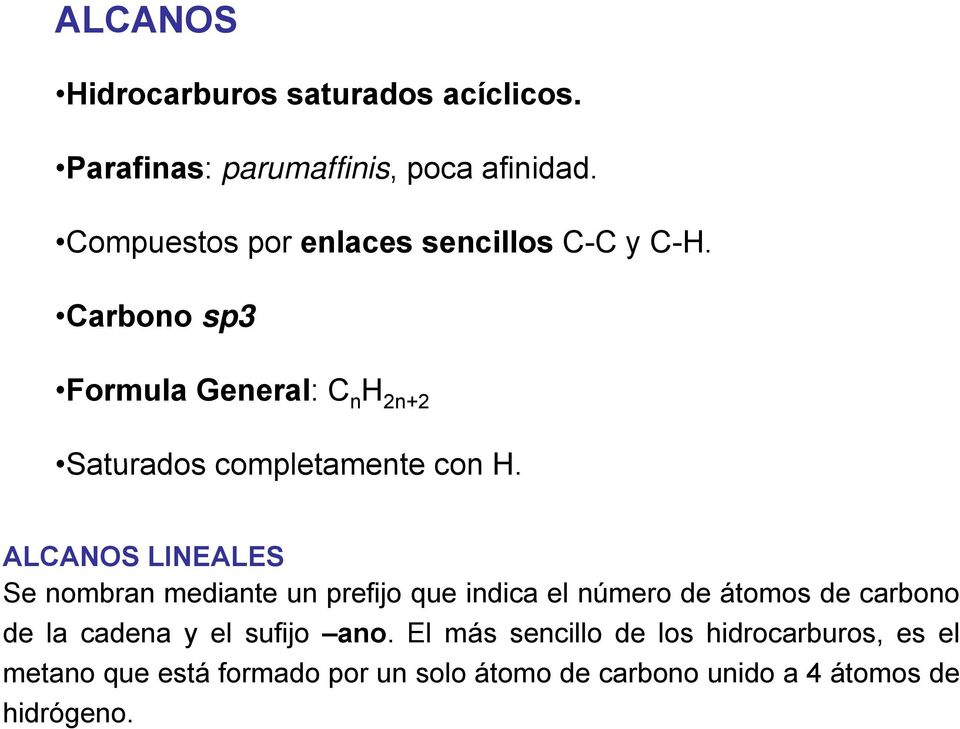 Carbono sp3 Formula General: C n H 2n+2 Saturados completamente con H.