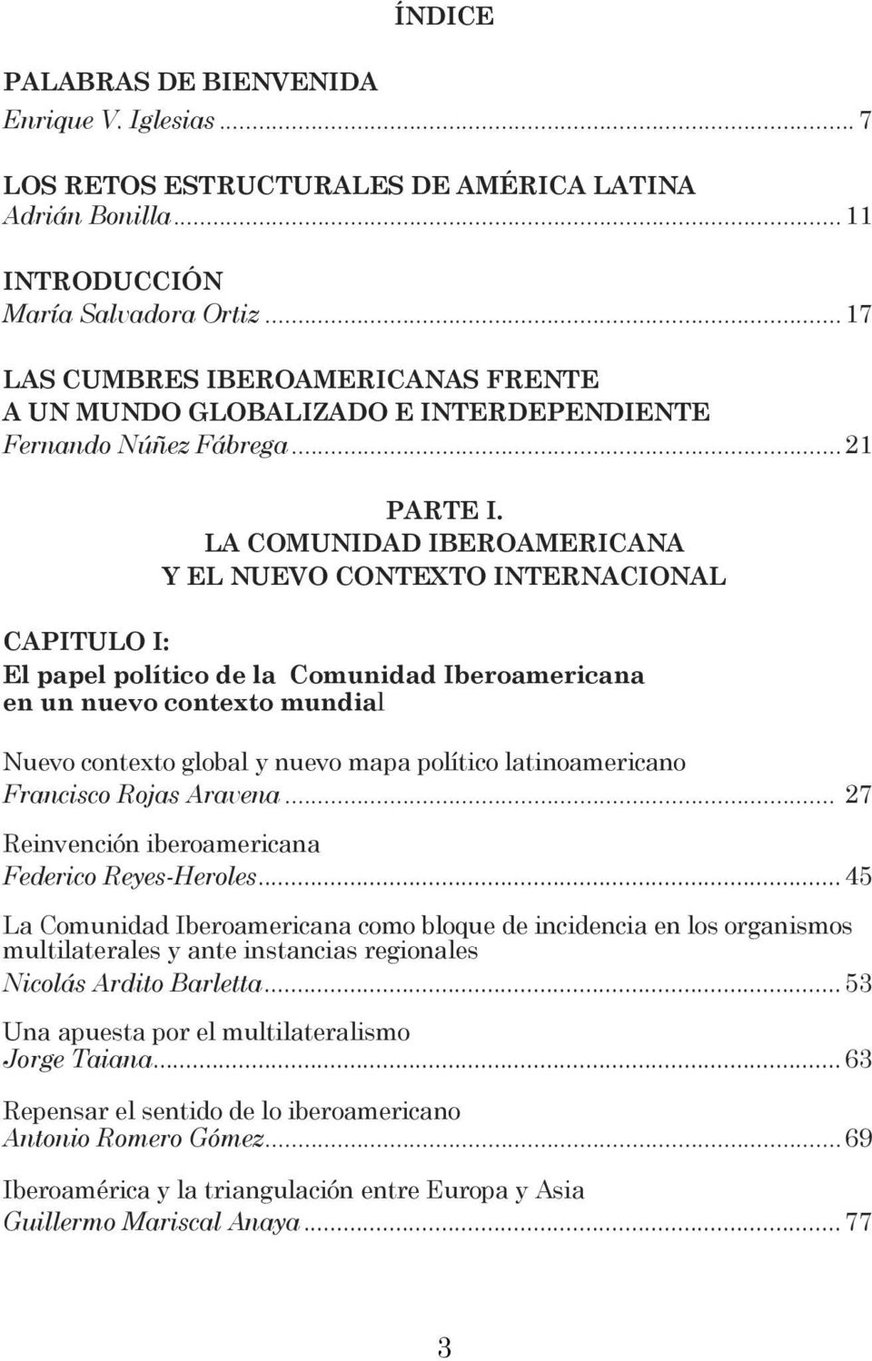 LA COMUNIDAD IBEROAMERICANA Y EL NUEVO CONTEXTO INTERNACIONAL CAPITULO I: El papel político de la Comunidad Iberoamericana en un nuevo contexto mundial Nuevo contexto global y nuevo mapa político