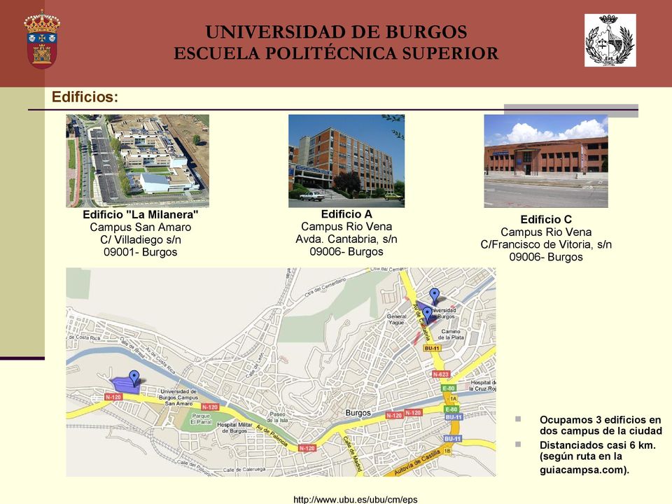 Cantabria, s/n 96- Burgos Edificio C Campus Rio Vena C/Francisco de Vitoria,