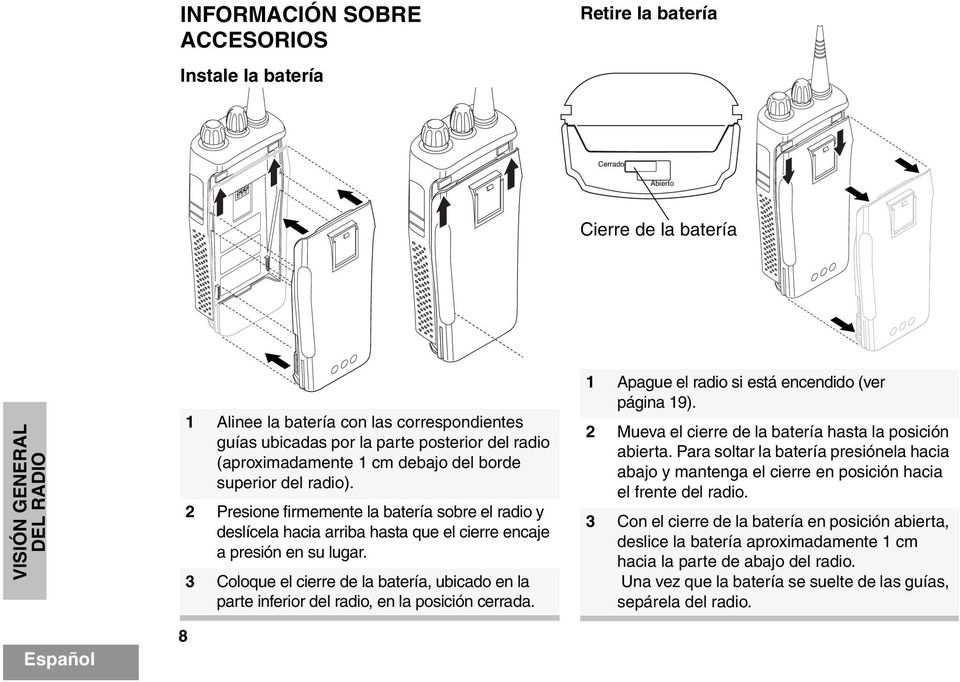 2 Presione firmemente la batería sobre el radio y deslícela hacia arriba hasta que el cierre encaje a presión en su lugar.