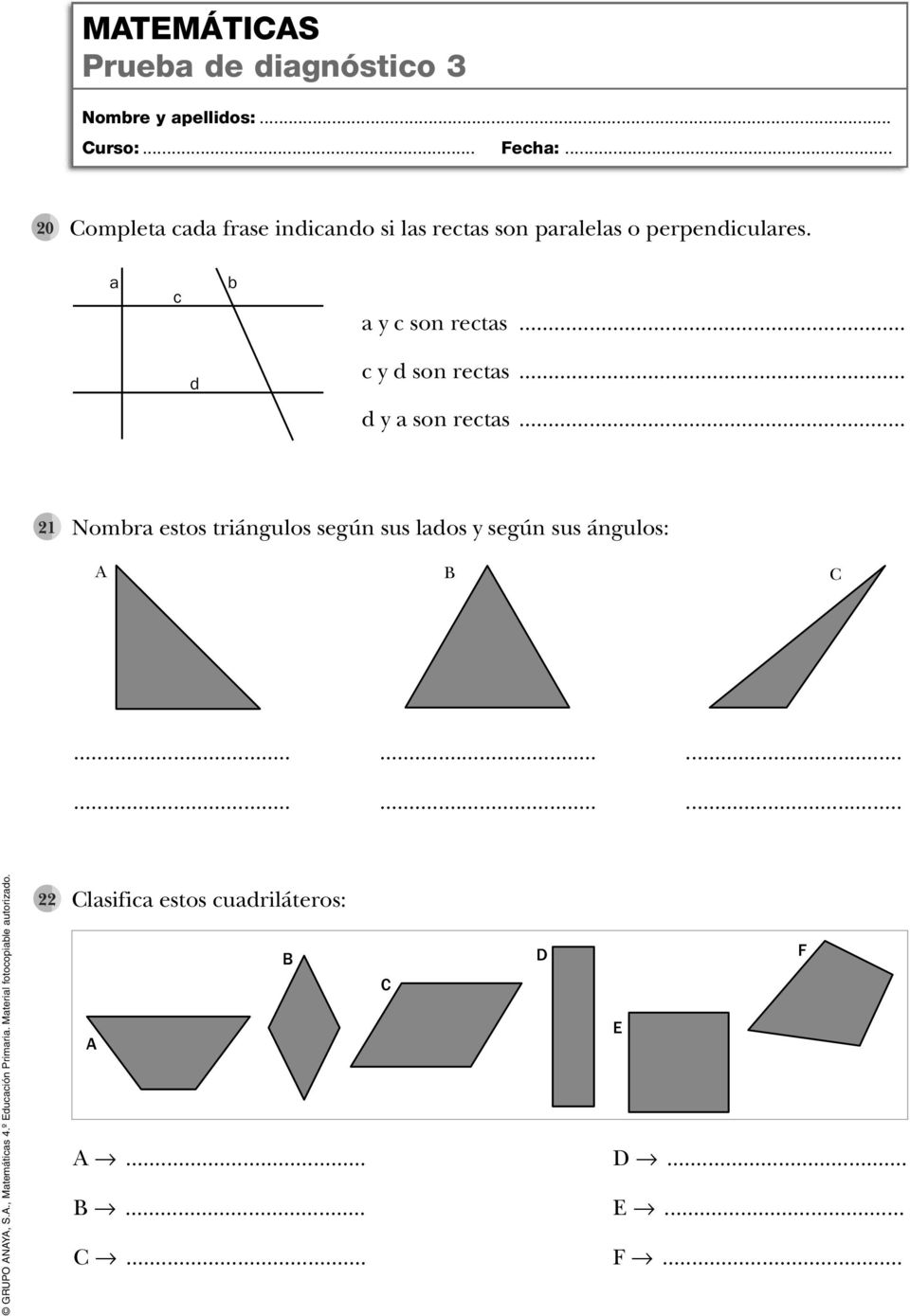 .. Nombra estos triángulos según sus lados y según sus ángulos: A B C.
