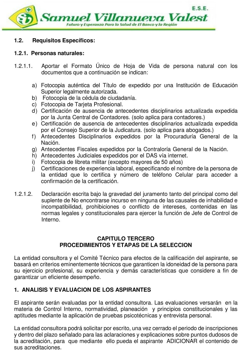 d) Certificación de ausencia de antecedentes disciplinarios actualizada expedida por la Junta Central de Contadores. (solo aplica para contadores.