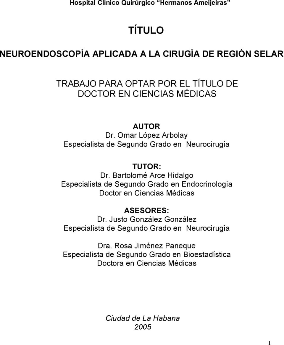 Bartolomé Arce Hidalgo Especialista de Segundo Grado en Endocrinología Doctor en Ciencias Médicas ASESORES: Dr.