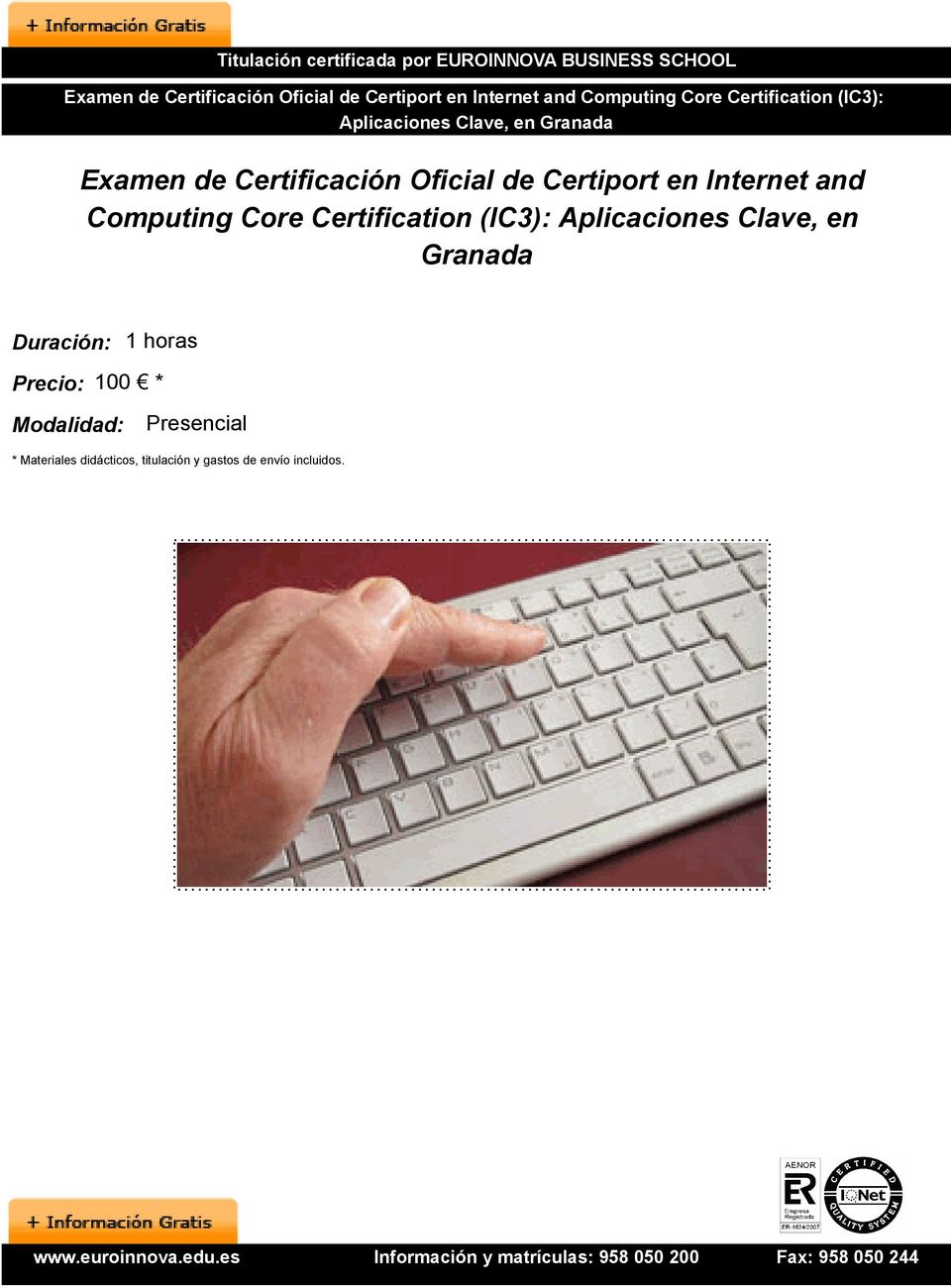 Internet and Computing Core Certification (IC3): Aplicaciones Clave, en Granada Duración: 1 horas
