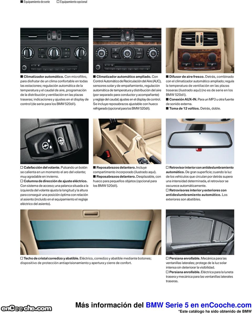 plazas traseras; indicaciones y ajustes en el display de control (de serie para los BMW 520d/i). s Climatizador automático ampliado.