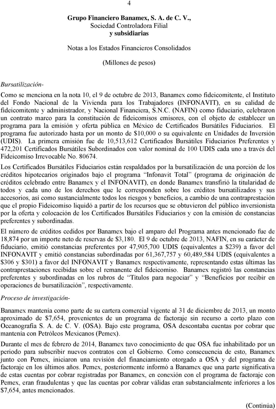 (NAFIN) como fiduciario, celebraron un contrato marco para la constitución de fideicomisos emisores, con el objeto de establecer un programa para la emisión y oferta pública en México de Certificados