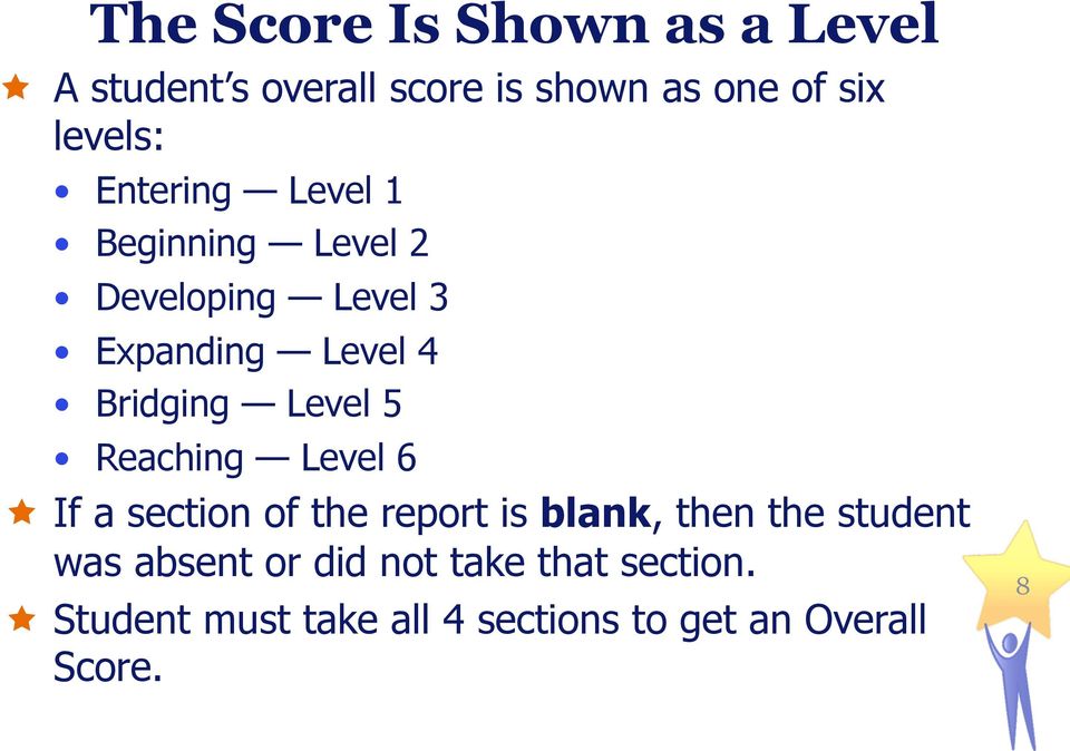 Reaching Level 6 ê If a section of the report is blank, then the student was absent or