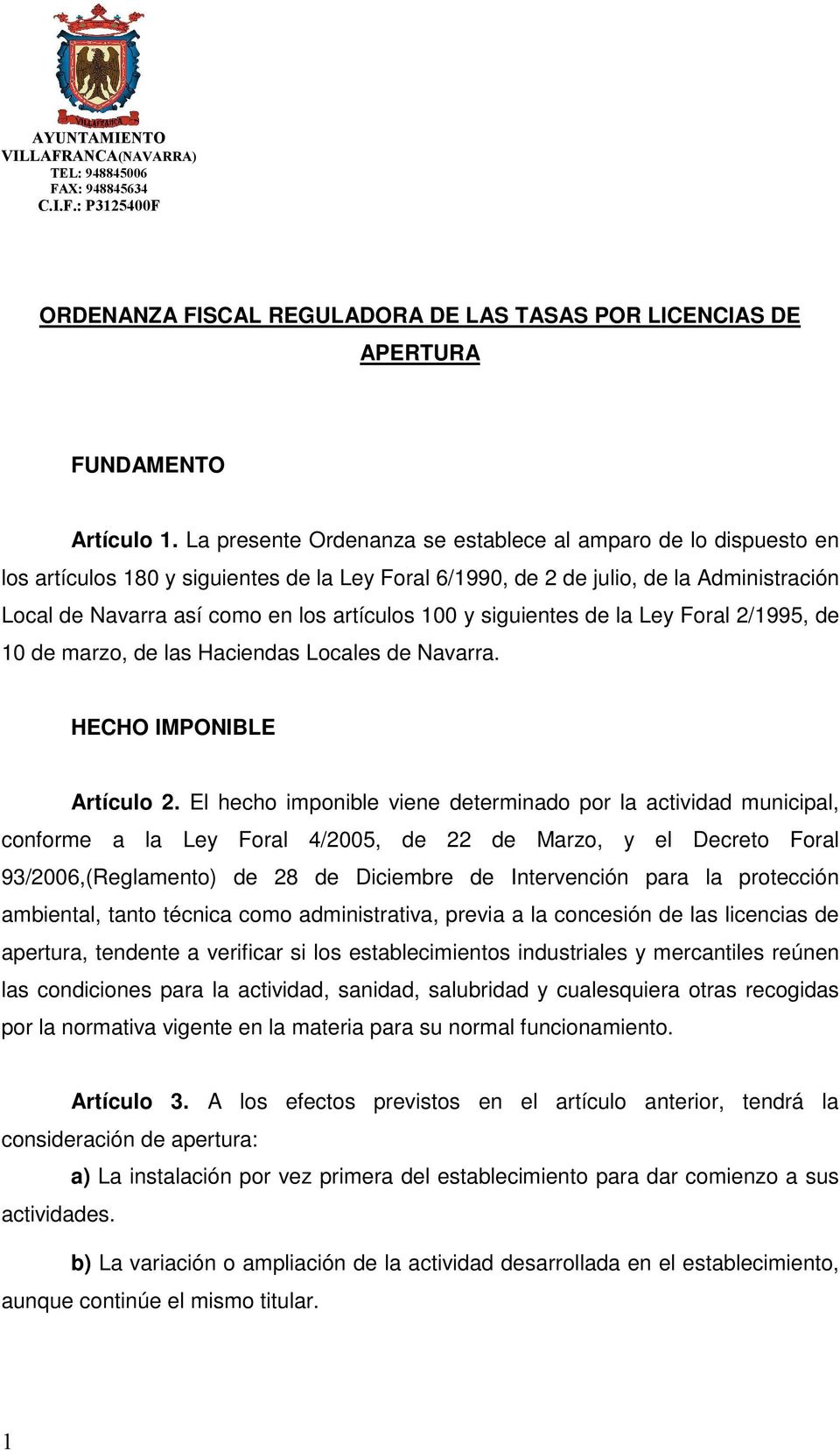100 y siguientes de la Ley Foral 2/1995, de 10 de marzo, de las Haciendas Locales de Navarra. HECHO IMPONIBLE Artículo 2.