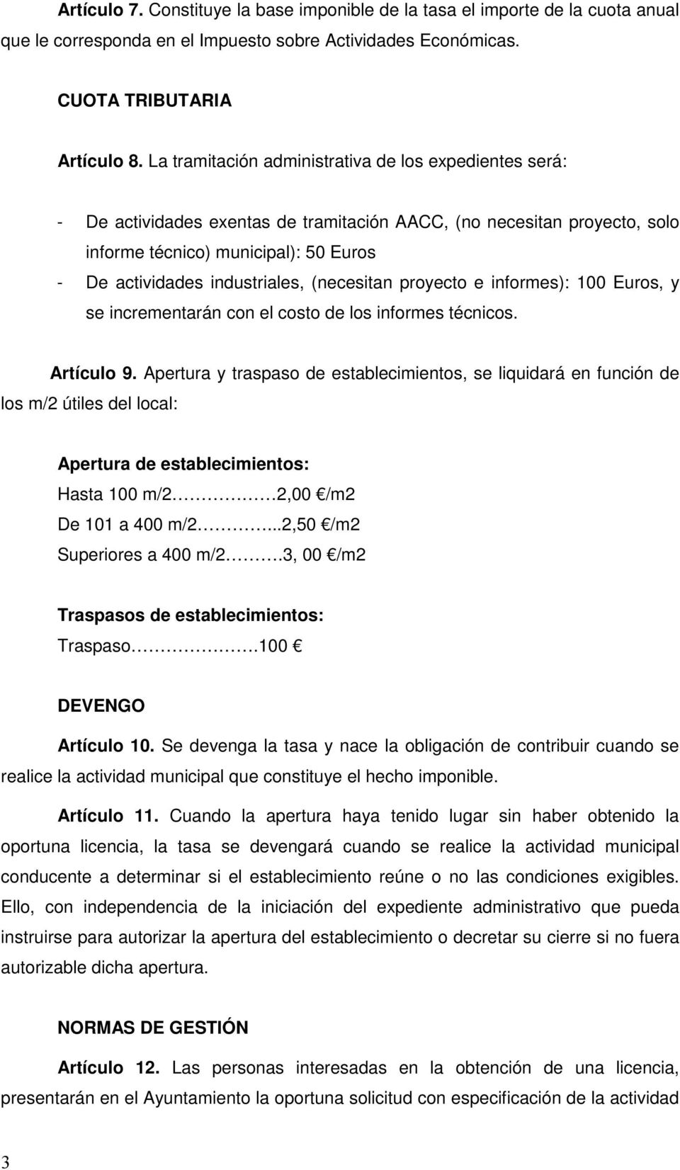 (necesitan proyecto e informes): 100 Euros, y se incrementarán con el costo de los informes técnicos. Artículo 9.
