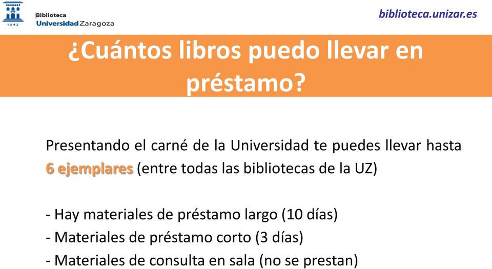 (entre todas las bibliotecas de la UZ) - Hay materiales de préstamo largo (10