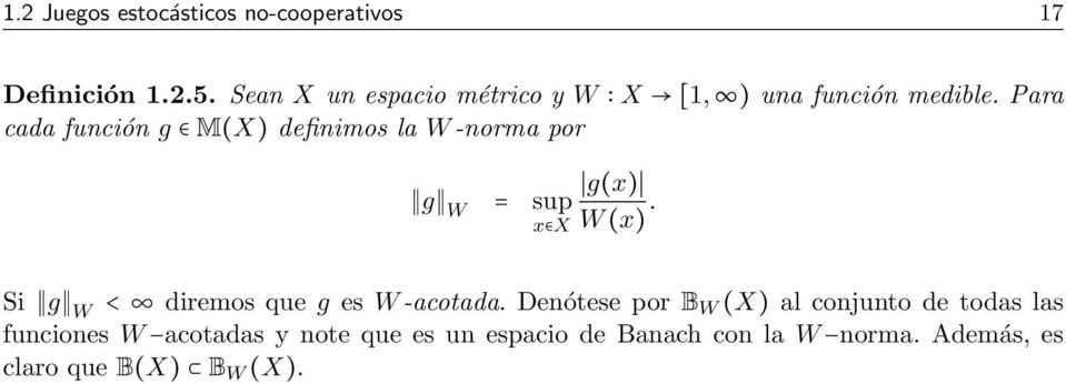 Para cada función g M(X) definimos la W -norma por g(x) g W = sup x X W (x).