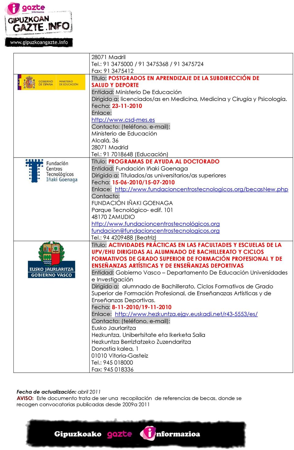 Psicología. Fecha: 23-11-2010 http://www.csd-mes.es Ministerio de Educación Alcalá, 36 28071 Madrid Tel.