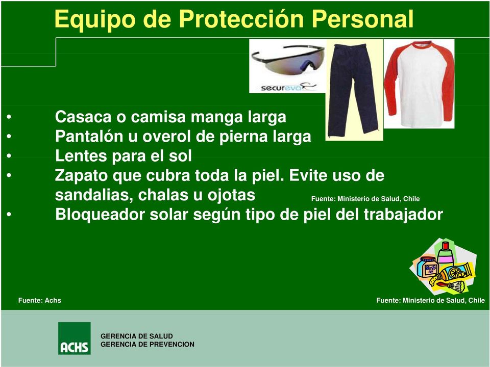Evite uso de sandalias, chalas u ojotas Fuente: Ministerio de Salud, Chile
