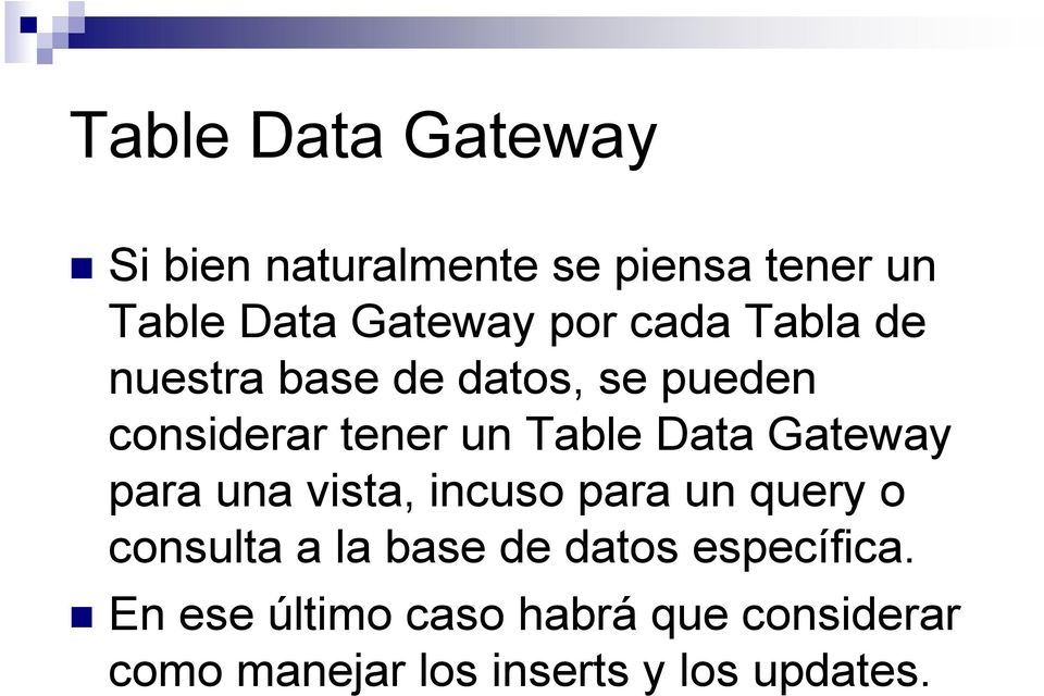 Gateway para una vista, incuso para un query o consulta a la base de datos