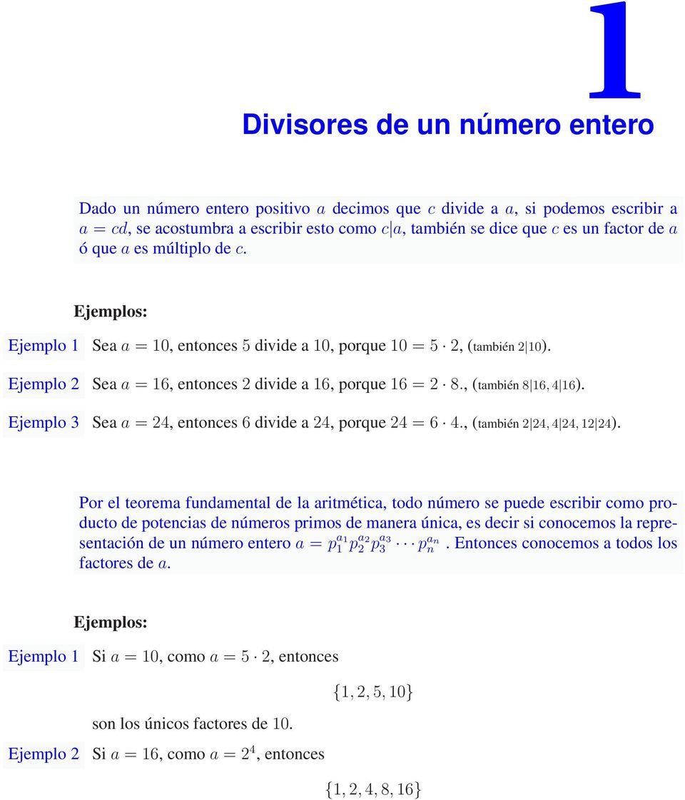 Ejemplo 3 Sea a = 24, entonces 6 divide a 24, porque 24 = 6 4., (también 2 24, 4 24, 12 24).