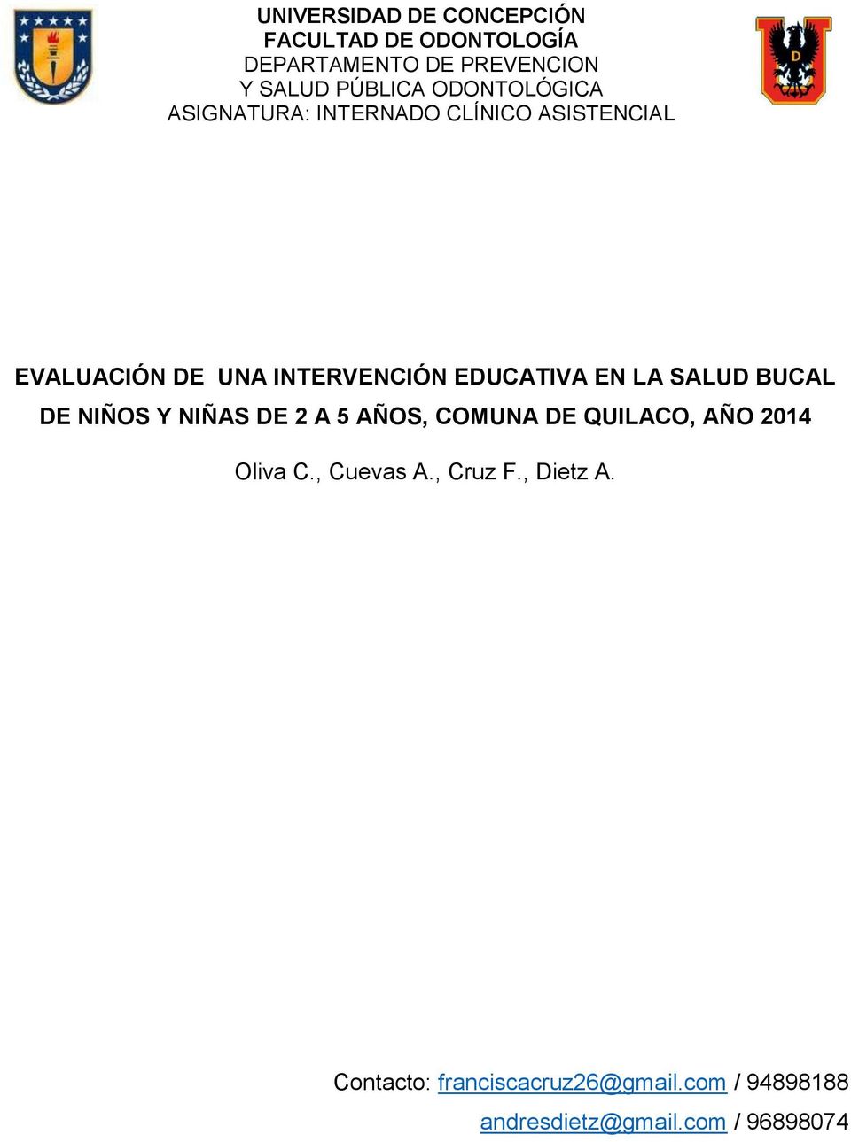 EN LA SALUD BUCAL DE NIÑOS Y NIÑAS DE 2 A 5 AÑOS, COMUNA DE QUILACO, AÑO 2014 Oliva C., Cuevas A.