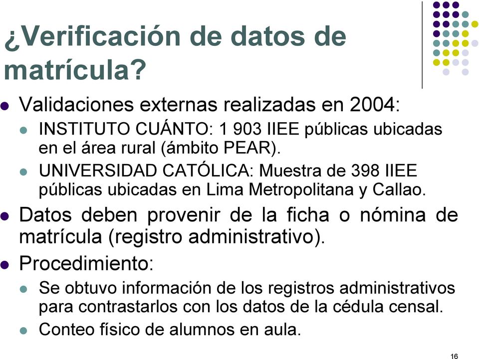 UNIVERSIDAD CATÓLICA: Muestra de 398 IIEE públicas ubicadas en Lima Metropolitana y Callao.
