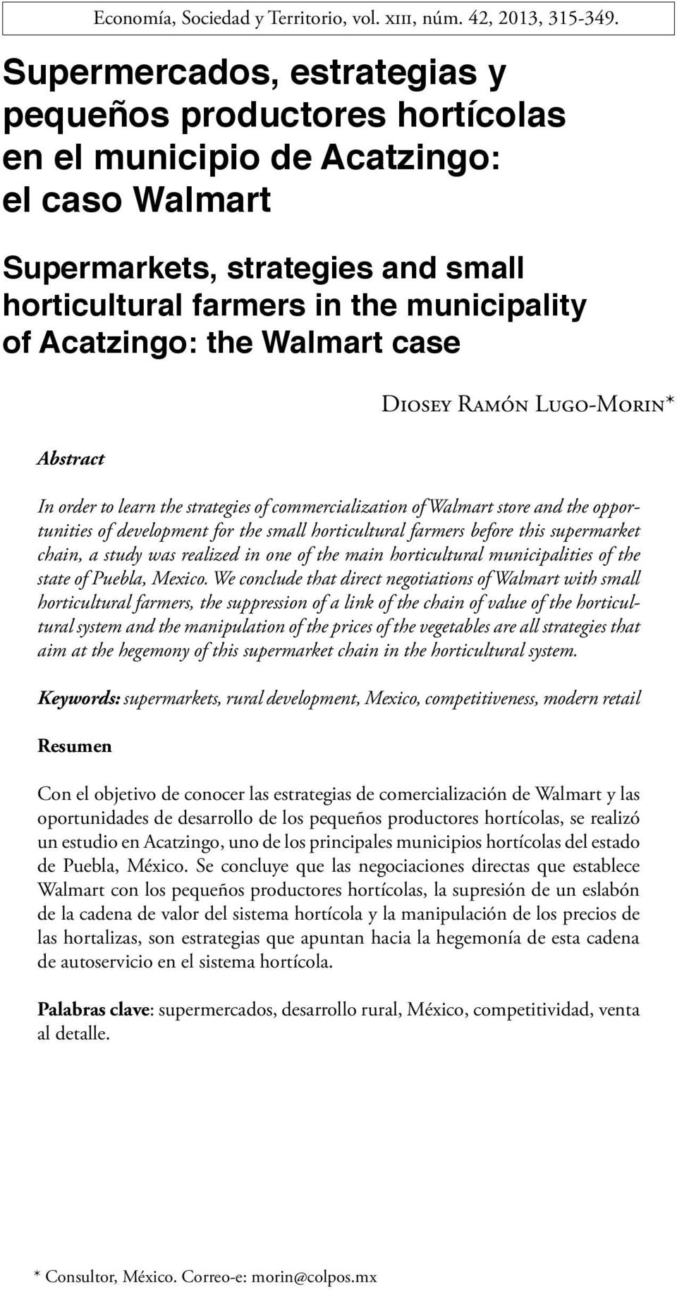 Acatzingo: the Walmart case Abstract Diosey Ramón Lugo-Morin* In order to learn the strategies of commercialization of Walmart store and the opportunities of development for the small horticultural