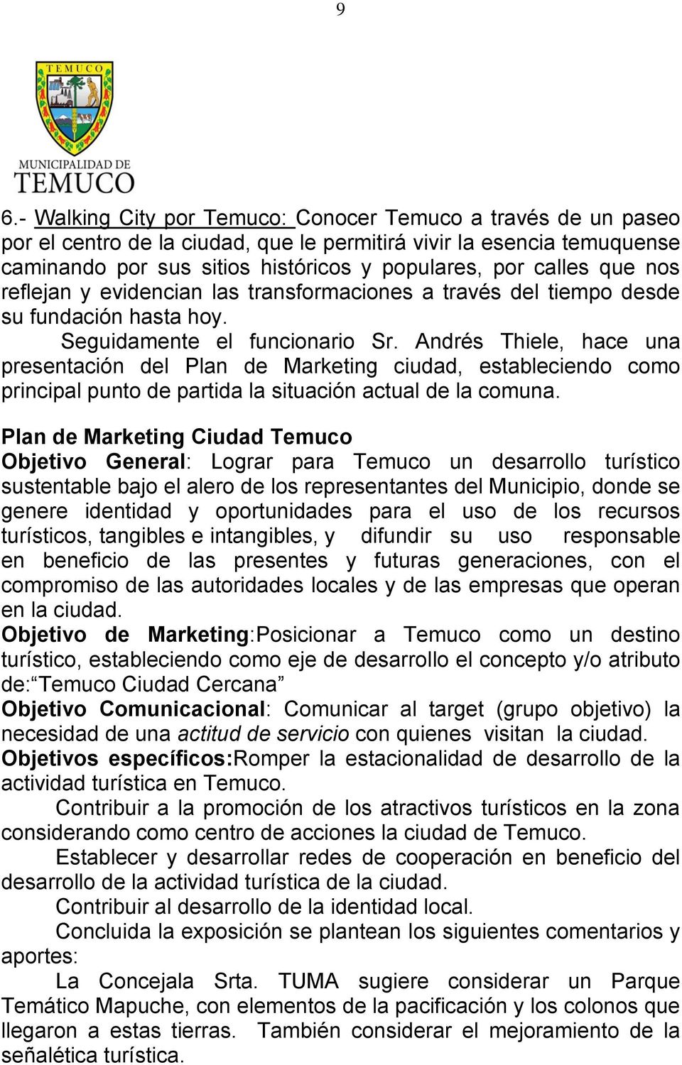 Andrés Thiele, hace una presentación del Plan de Marketing ciudad, estableciendo como principal punto de partida la situación actual de la comuna.