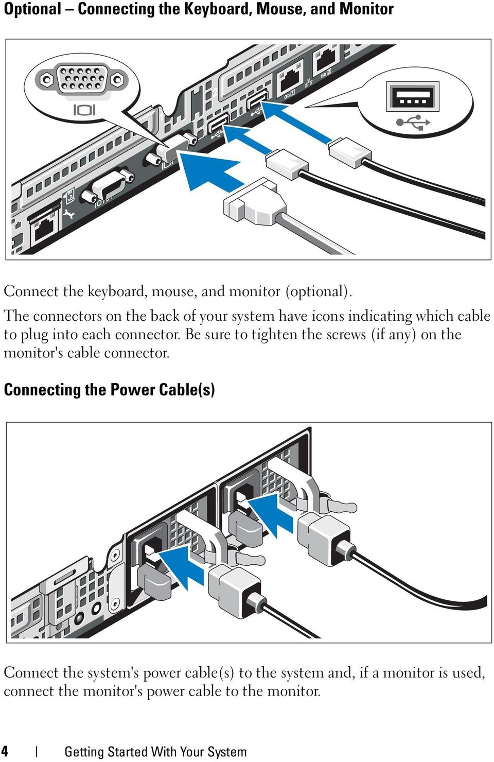 Be sure to tighten the screws (if any) on the monitor's cable connector.