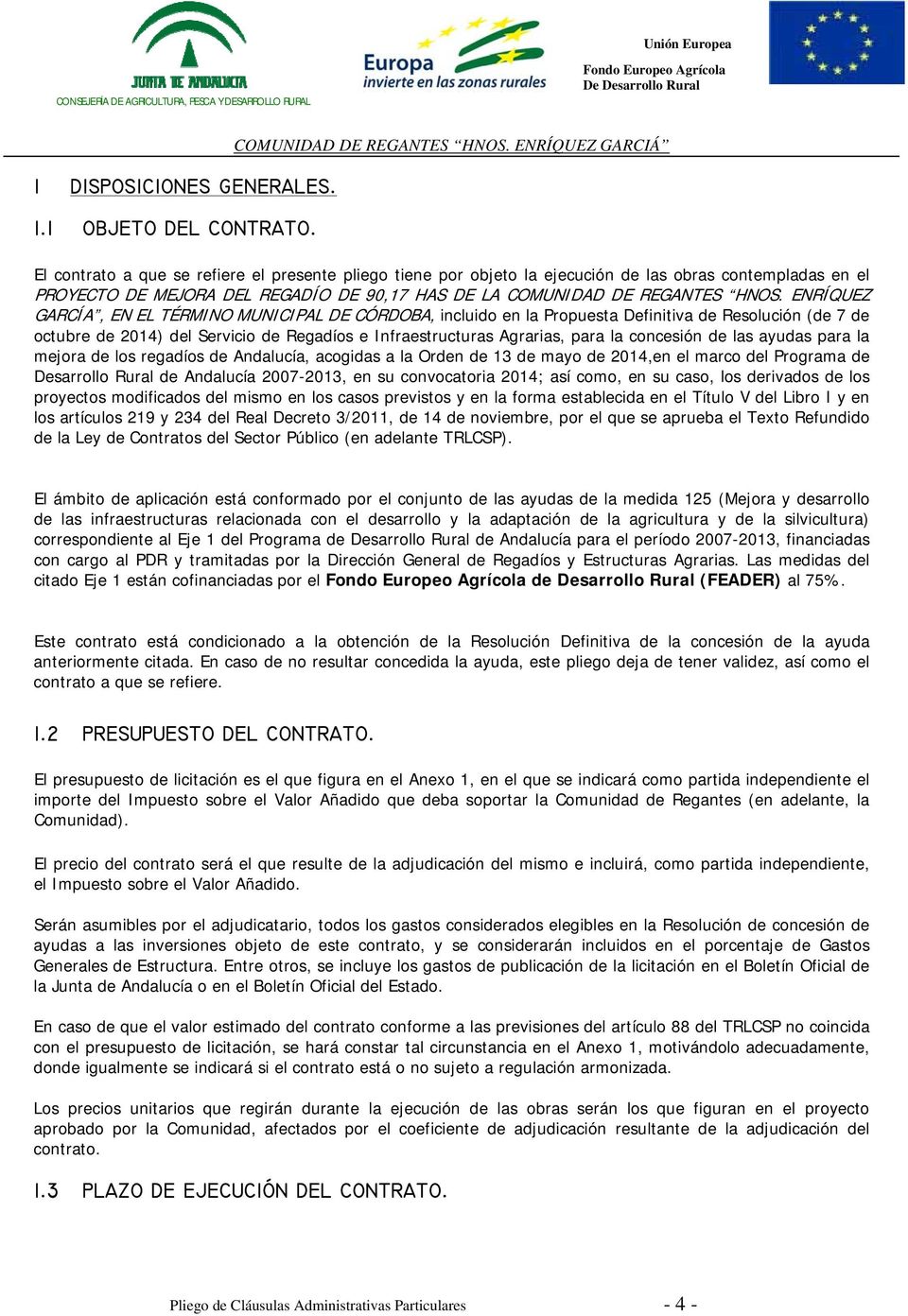 ENRÍQUEZ GARCÍA, EN EL TÉRMINO MUNICIPAL DE CÓRDOBA, incluido en la Propuesta Definitiva de Resolución (de 7 de octubre de 2014) del Servicio de Regadíos e Infraestructuras Agrarias, para la