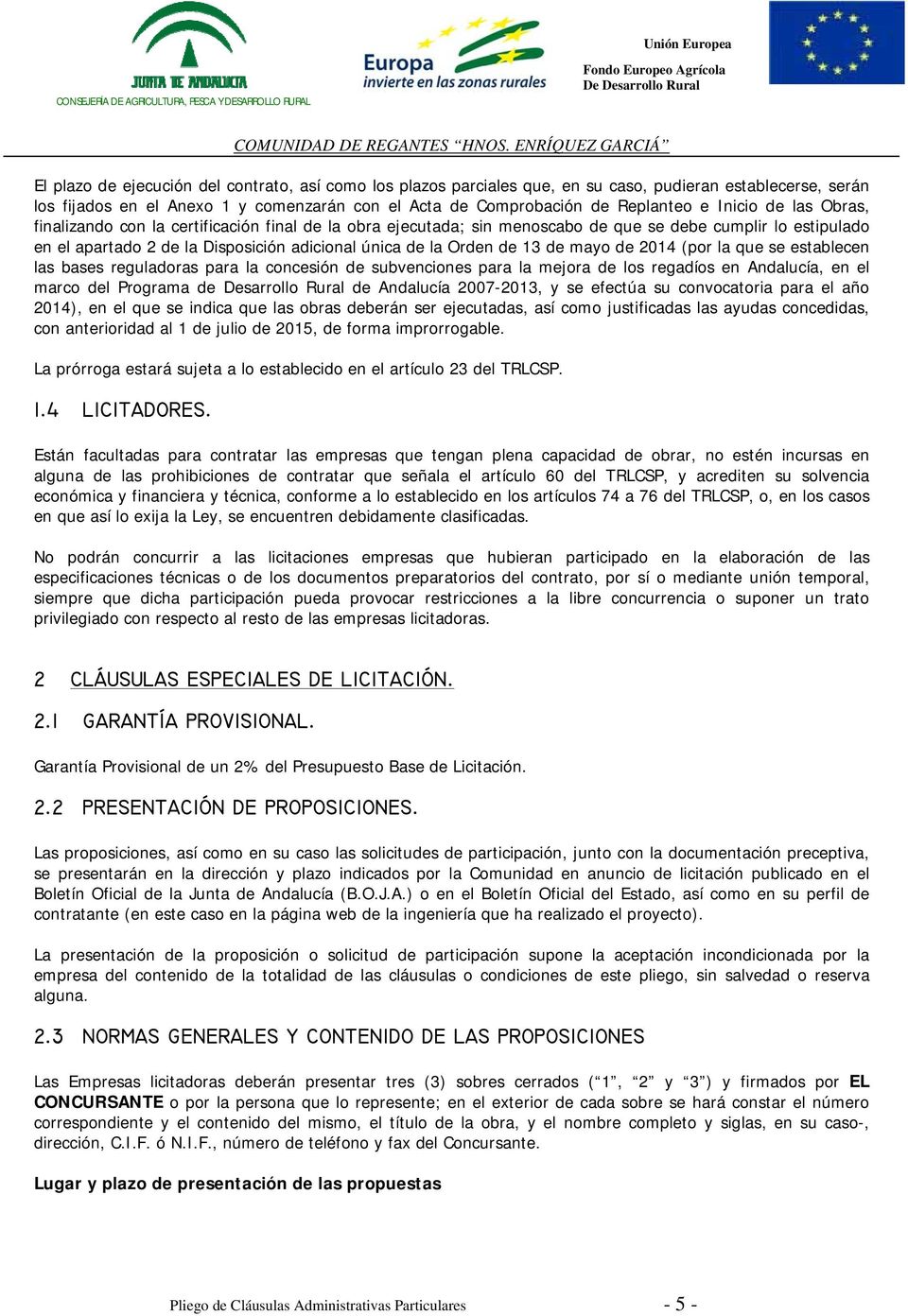 13 de mayo de 2014 (por la que se establecen las bases reguladoras para la concesión de subvenciones para la mejora de los regadíos en Andalucía, en el marco del Programa de Desarrollo Rural de
