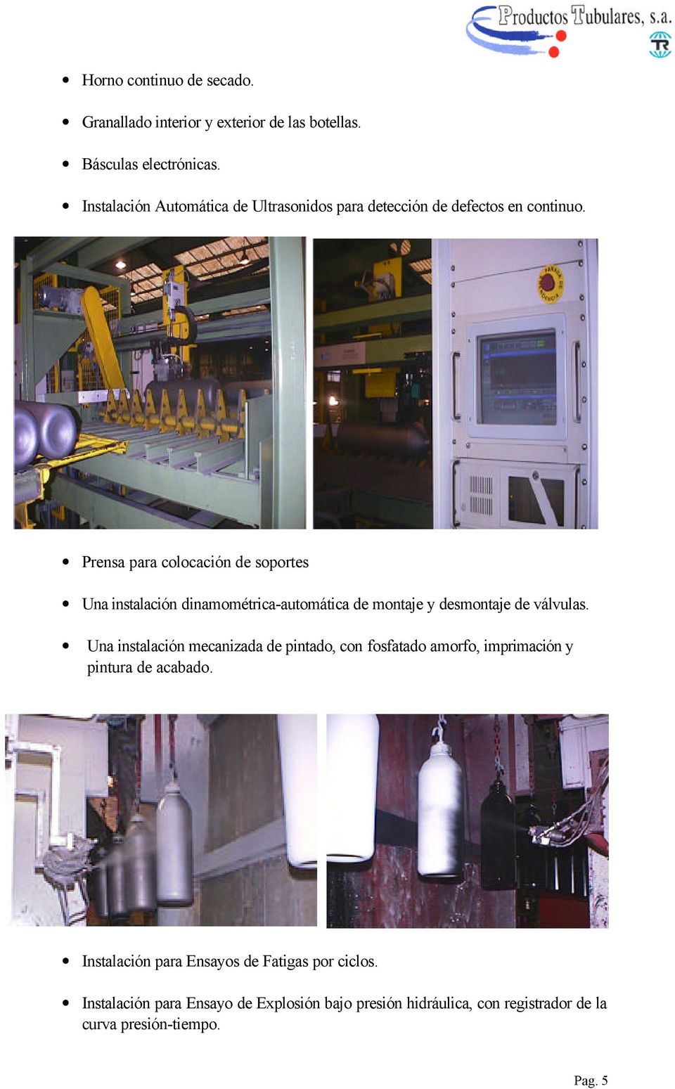 Prensa para colocación de soportes Una instalación dinamométrica-automática de montaje y desmontaje de válvulas.