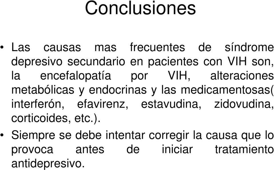 medicamentosas( interferón, efavirenz, estavudina, zidovudina, corticoides, etc.).
