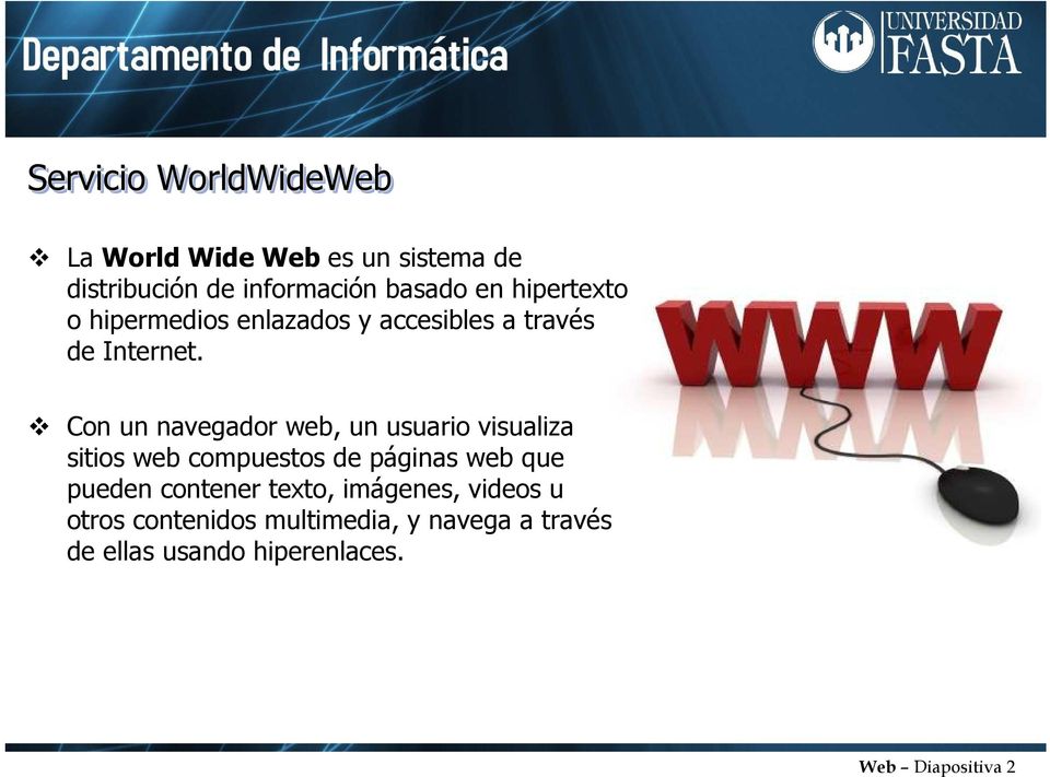 Con un navegador web, un usuario visualiza sitios web compuestos de páginas web que pueden