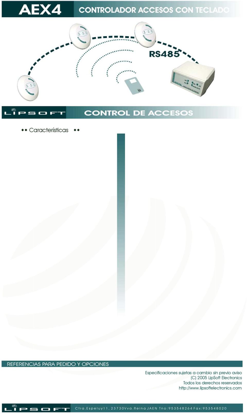 <Zumbador interno para validar operación < Tamper antivandálico para detección de tapa abierta <4 modos de limitación accesos configurables.