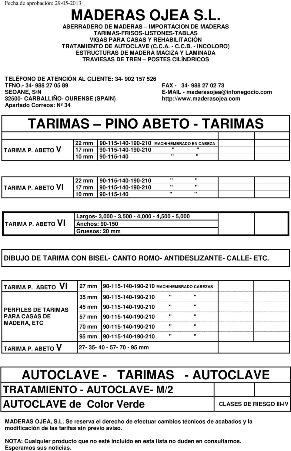 ABETO VI 22 mm 90-115-140-190-210 " " 17 mm 90-115-140-190-210 " " 10 mm 90-115-140 " " TARIMA P.