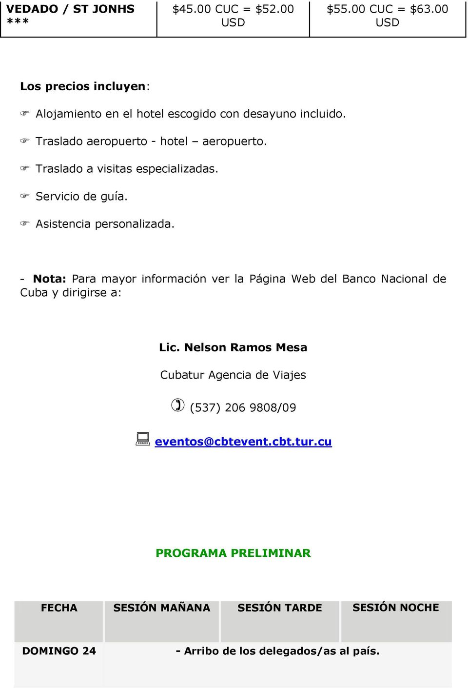 - Nota: Para mayor información ver la Página Web del Banco Nacional de Cuba y dirigirse a: Lic.