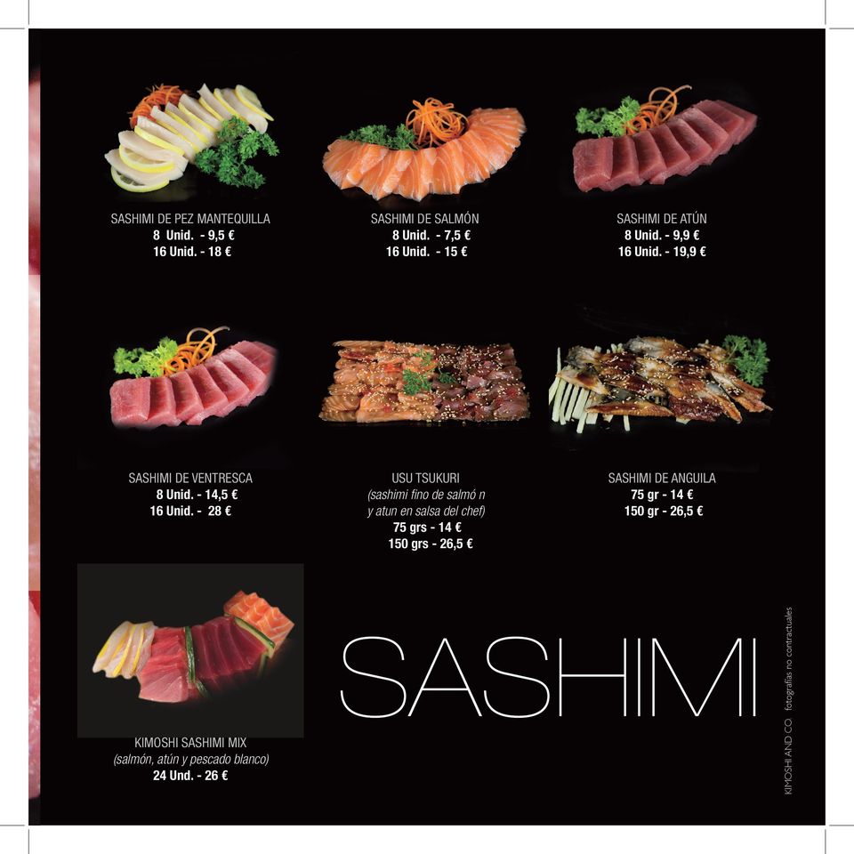 - 28 USU TSUKURI (sashimi fino de salmó n y atun en salsa del chef) 75 grs - 14 150 grs - 26,5 SASHIMI DE