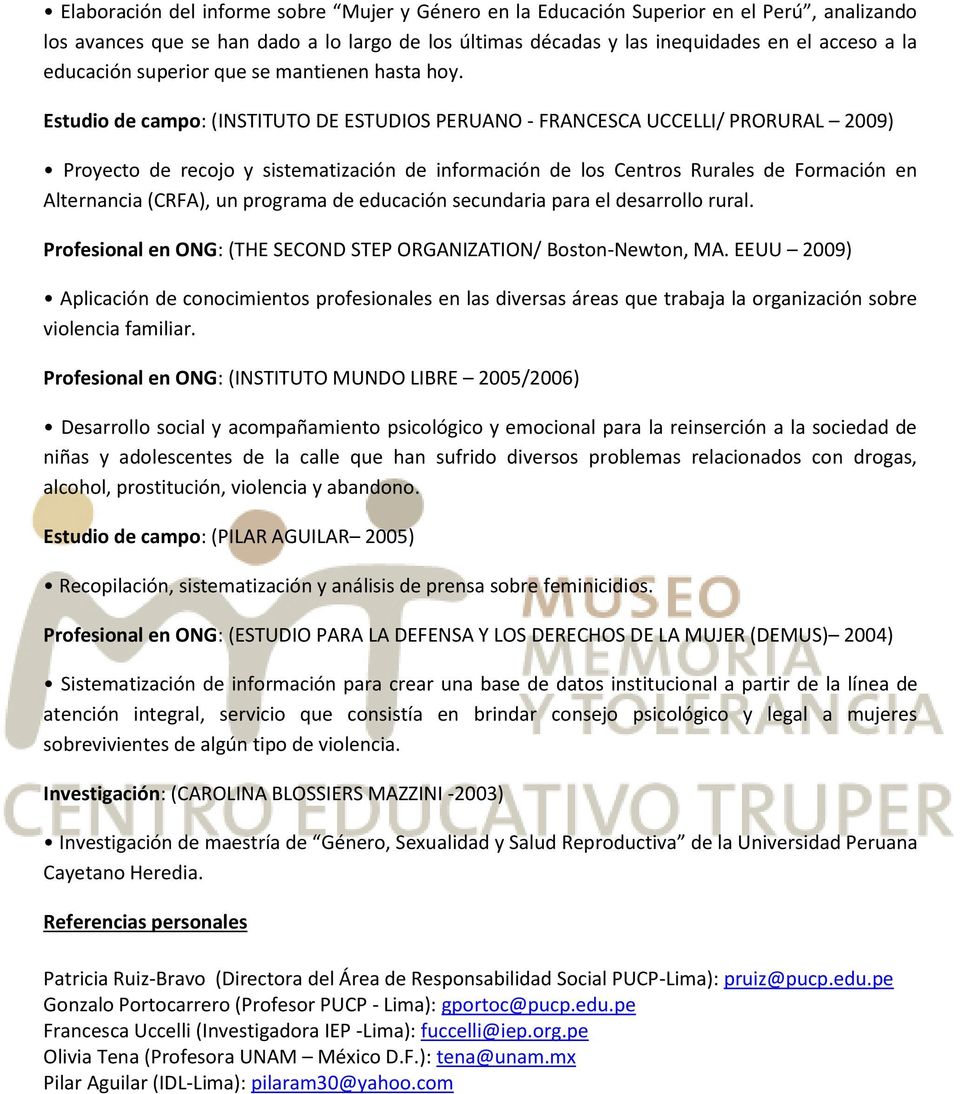 Estudio de campo: (INSTITUTO DE ESTUDIOS PERUANO - FRANCESCA UCCELLI/ PRORURAL 2009) Proyecto de recojo y sistematización de información de los Centros Rurales de Formación en Alternancia (CRFA), un