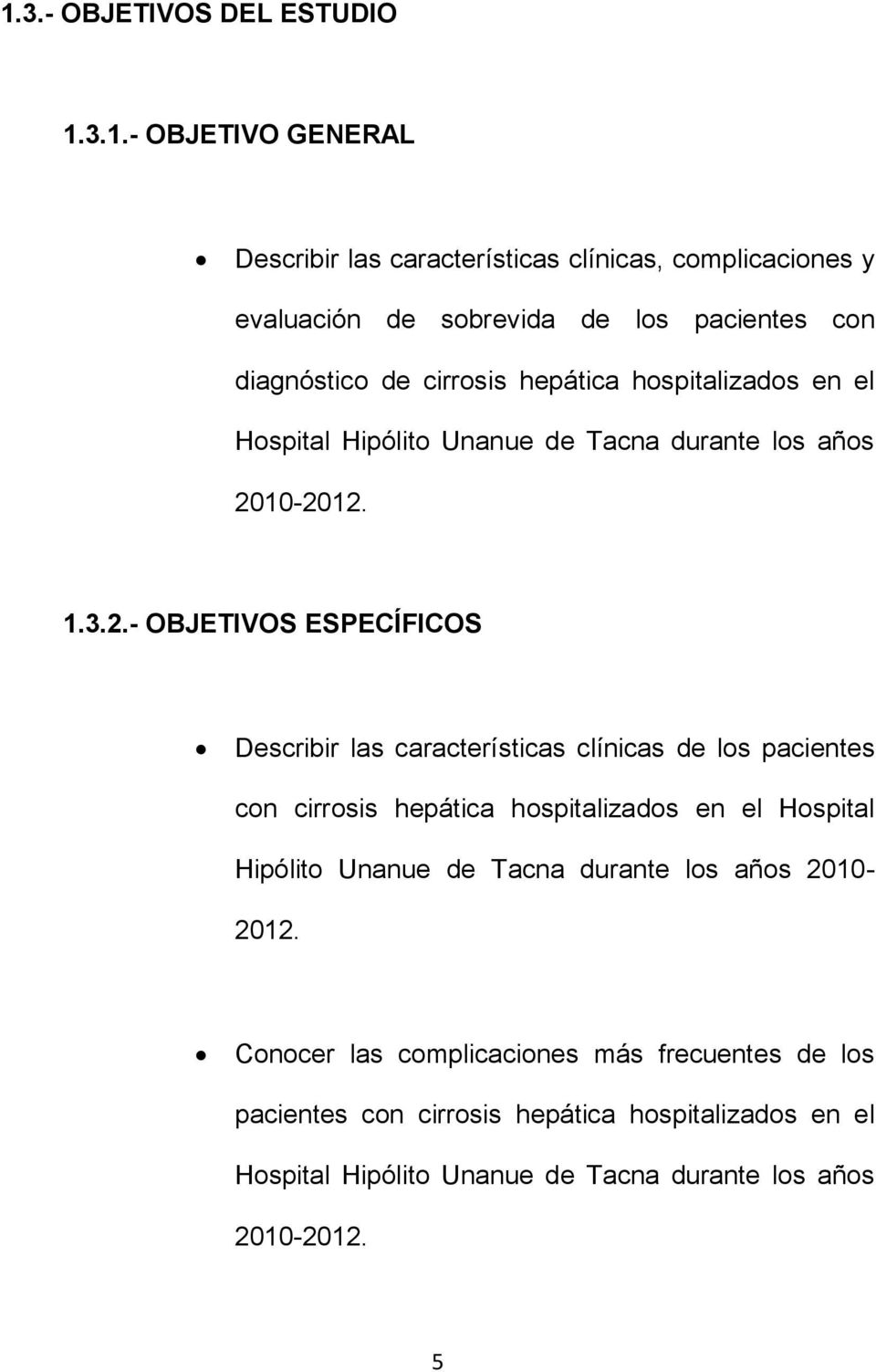10-2012. 1.3.2.- OBJETIVOS ESPECÍFICOS Describir las características clínicas de los pacientes con cirrosis hepática hospitalizados en el Hospital Hipólito