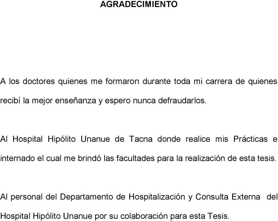 Al Hospital Hipólito Unanue de Tacna donde realice mis Prácticas e internado el cual me brindó las