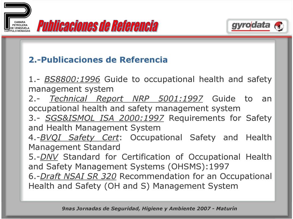 - SGS&ISMOL ISA 2000:1997 Requirements for Safety and Health Management System 4.