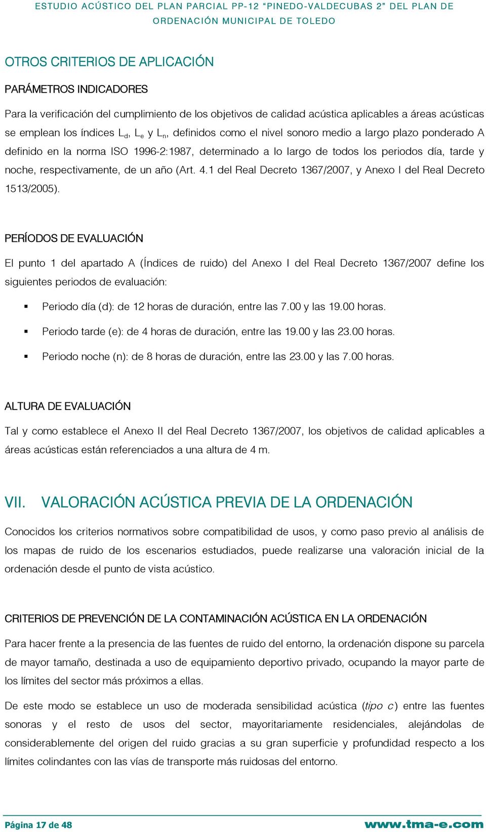 4.1 del Real Decreto 1367/2007, y Anexo I del Real Decreto 1513/2005).