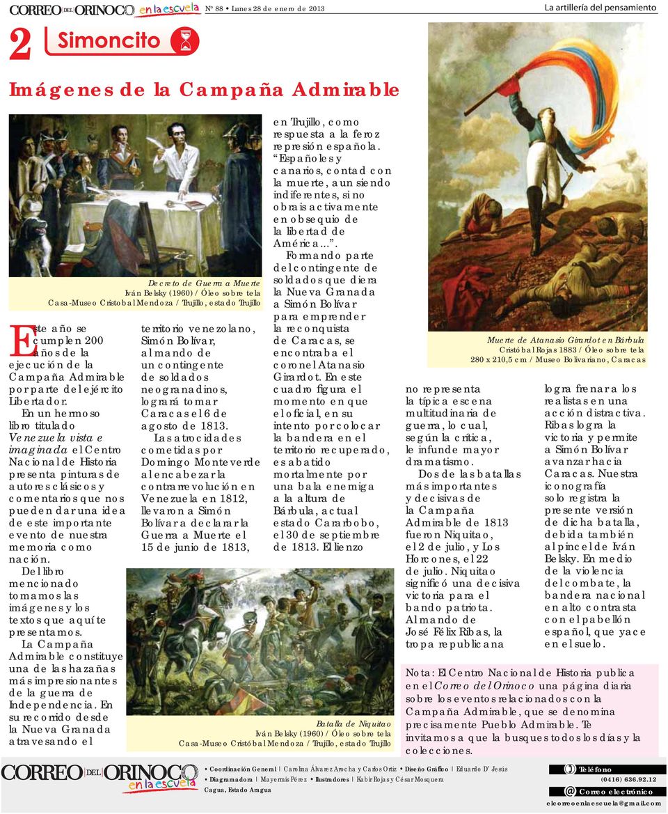 En un hermoso libro titulado Venezuela vista e imaginada el Centro Nacional de Historia presenta pinturas de autores clásicos y comentarios que nos pueden dar una idea de este importante evento de