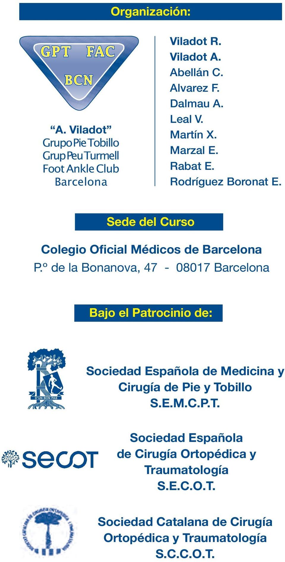 º de la Bonanova, 47-08017 Barcelona Bajo el Patrocinio de: Sociedad Española de Medicina y Cirugía de Pie y To