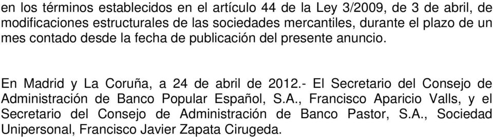 En Madrid y La Coruña, a 24 de abril de 2012.- El Secretario del Consejo de Ad