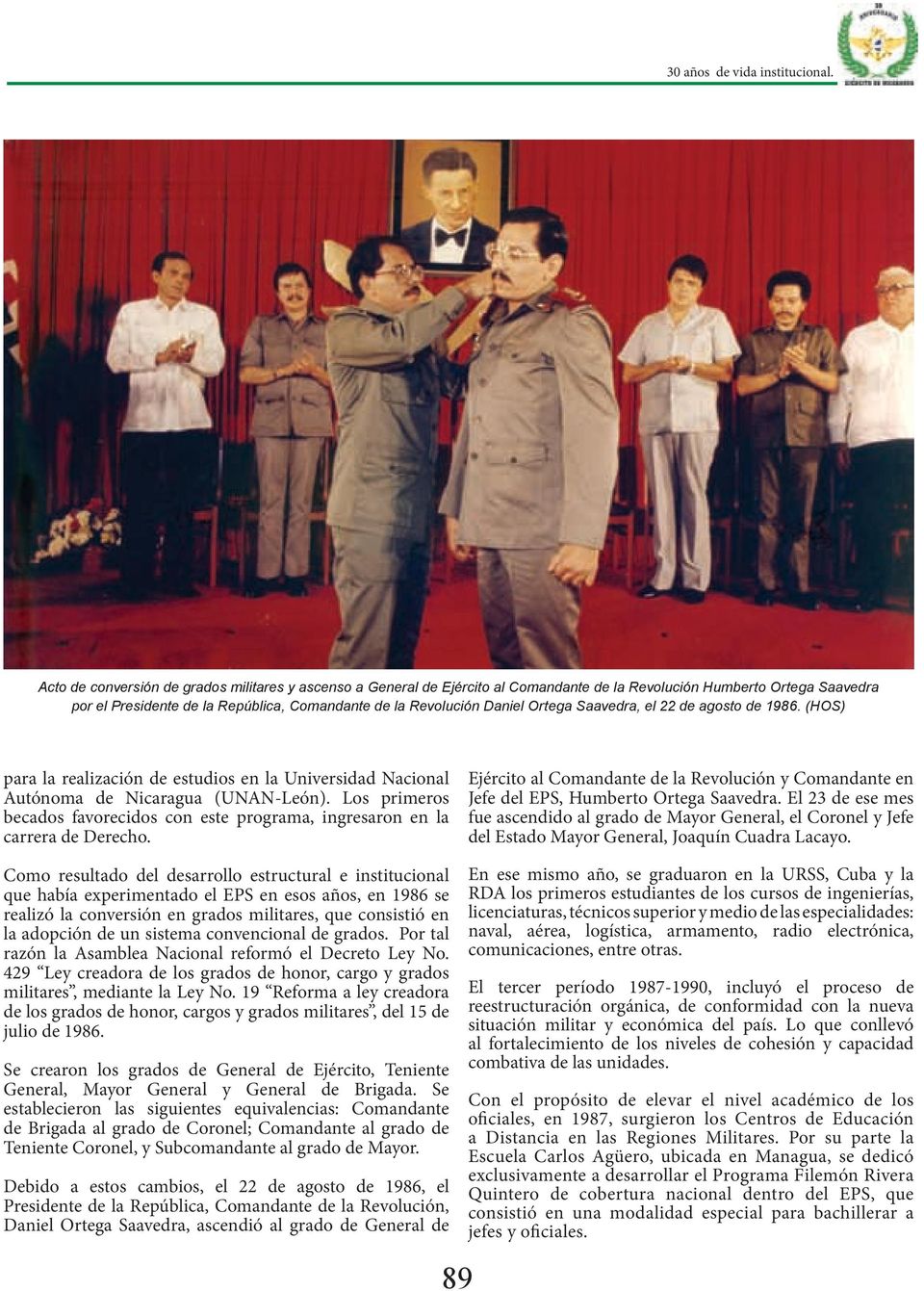 Ortega Saavedra, el 22 de agosto de 1986. (HOS) para la realización de estudios en la Universidad Nacional Autónoma de Nicaragua (UNAN-León).