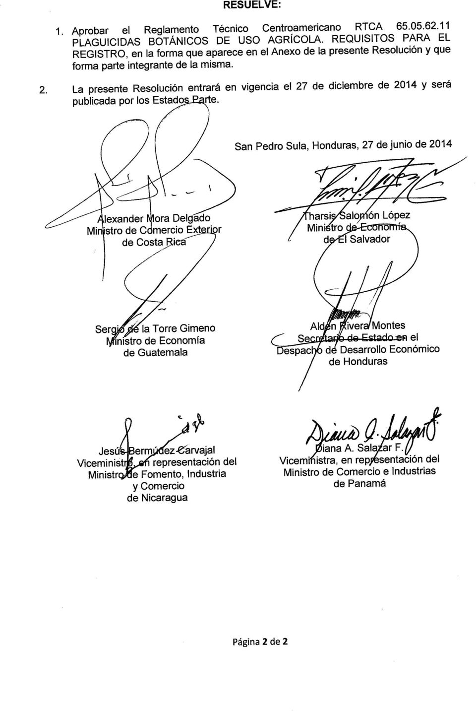 la presente Resolución entrará en vigencia el 27 de diciembre de 2014 y será publicada por los Estado rte.