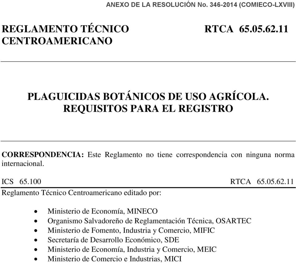 11 Reglamento Técnico Centroamericano editado por: Ministerio de Economía, MINECO Organismo Salvadoreño de Reglamentación Técnica, OSARTEC Ministerio de